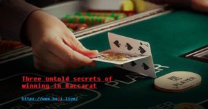 Three untold secrets of winning in Baccarat