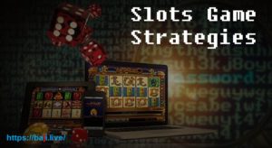 Slots Game Strategies