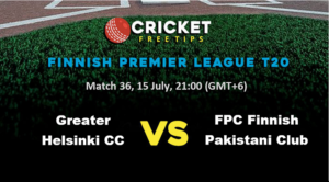 Online Cricket Betting – Free Tips | Finnish Premier League T20 – Match 36, Greater Helsinki CC vs FPC Finnish Pakistani Club
